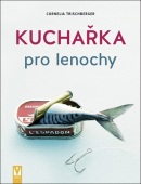 Kuchařka pro lenochy (Cornelia Trischberger)