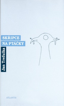 Skřipce na ptáčky (Jan Trefulka)