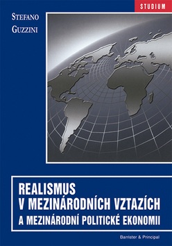 Realismus v mezinárodních vztazích a mezinárodní politické ekonomii (Stefano Guzzini)