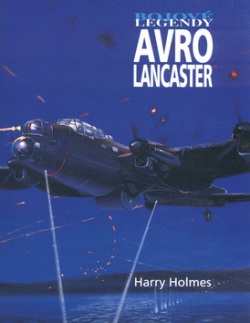 Bojové legendy Avro Lancaster (Harry Holmes)