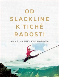 Od slackline k tiché radosti (Anna Hanuš Kuchařová)