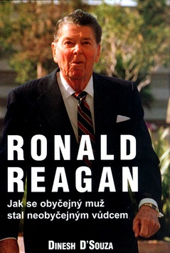 Ronald Reagan (Dinesh D´Souza)