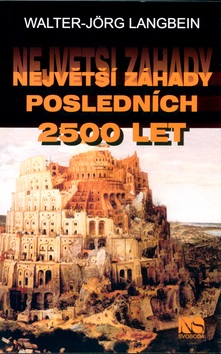 Největší záhady posledních 2500 let (Walter-Jörg Langbein)