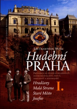 Hudební Praha I. (Jiří František Musil; Michaela Blažejová)