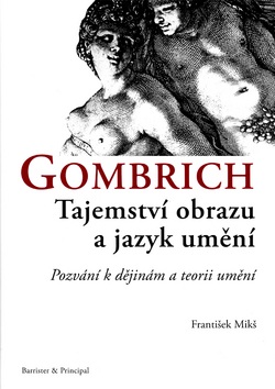 Gombrich Tajemství obrazu a jazyk umění (František Mikš)