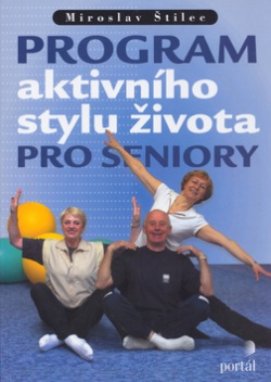 Program aktivního stylu života pro seniory (Miroslav Štilec; Zdenka Marvanová)