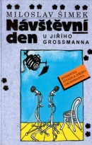 Návštěvní den u Jiřího Grossmanna (Miloslav Šimek; Milan Wágner; Michal Hrdý)