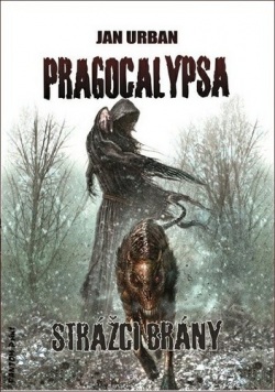 Pragocalypsa Strážci brány (Jan Urban)