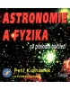 Astronomie a fyzika na přelomu tisíciletí (Petr Kulhánek)