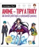 Anime Tipy a triky (Christopher Hart)