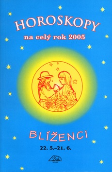 Horoskopy na celý rok 2005 Blíženci (František Sojka)