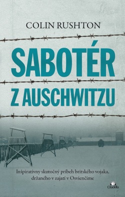 Sabotér z Auschwitzu (Colin Rushton)