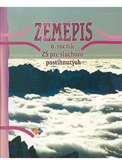 Zemepis pre 6. ročník ZŠ pre žiakov so sluchovým postihnutím (K. Mojtová, M. Nogová, I. Domancová)