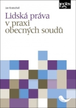 Lidská práva v praxi obecných soudů (Jan Kratochvíl)