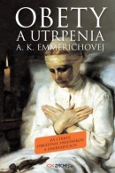 Obety a utrpenia A. K. Emmerichovej (Anna Katarína Emmerichová)