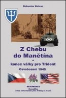 Z Chebu do Manětína Konec války pro Trident (Bohuslav Balcar)