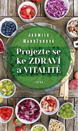Projezte se ke zdraví a vitalitě (Jarmila Mandžuková)