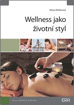 Wellness jako životní styl (1. akosť) (Alena Müllerová)