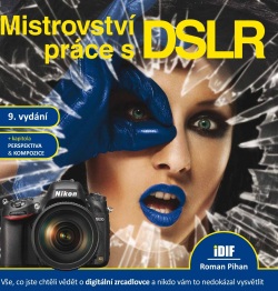 Mistrovství práce s DSLR, 9.vydání (1. akosť) (Roman Pihan)