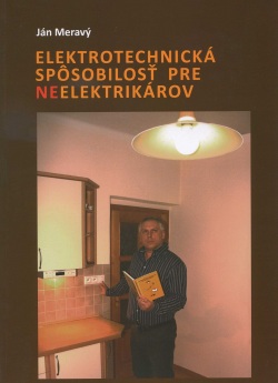 Elektrotechnická spôsobilosť pre NEelektrikárov (1. akosť) (Ján Meravý)