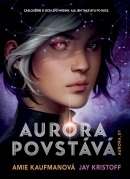 Aurora povstává (Amie Kaufmanová, Jay Kristoff)