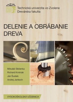 Delenie a obrábanie dreva (Mikuláš Siklienka, Ján Šustek, Richard Kminiak, Andrej Jankech)