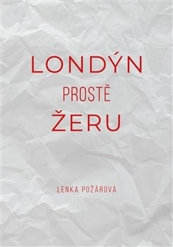 Londýn prostě žeru (Lenka Požárová)