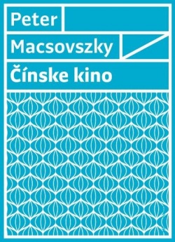 Čínske kino (Peter Macsovszky)