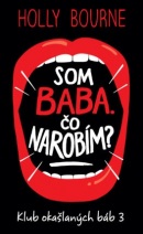 Som baba. Čo narobím? (Klub okašlaných báb 3) (Holly Bourne)