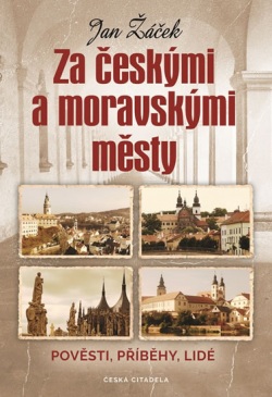 Za českými a moravskými městy - Pověsti, příbehy, lidé (Jan Žáček)