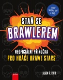 Staň se Brawlerem: Příručka pro hráče Brawl stars (Jason R. Rich)