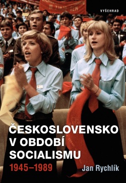 Československo v období socialismu 1945-1989 (Jan Rychlík)