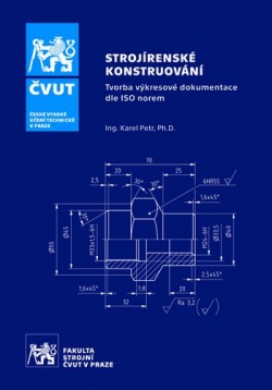 Strojírenské konstruování - tvorba výkresové dokumentace dle ISO norem (Karel Petr)