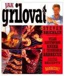 Jak grilovat (Steven Raichlen; Greg Schneider)