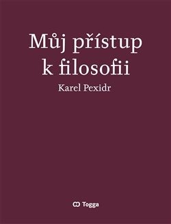 Můj přístup k filosofii (Karel Pexidr)