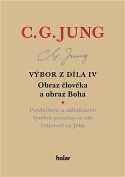 Výbor z díla IV  Obraz člověka a obraz Boha (Carl Gustav Jung)