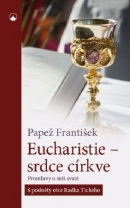 Eucharistie- srdce církve (Pápež František)