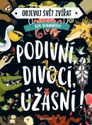 Objevuj svět zvířat – Podivní, divocí, úžasní! (Tim Flannery)