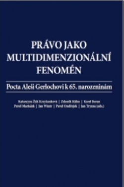 Právo jako multidimenzionální fenomén: pocta Aleši Gerlochovi k 65. narozeninám (Katarzyna Žák Krzyžanková, Zdeněk Kühn, Karel Beran, Pavel Maršálek, Jan Wintr, Pavel Ondřejek, Jan Tryzna)