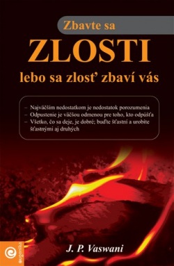 Zbavte sa zlosti, lebo sa zlosť zbaví vás (J.P. Vaswani)