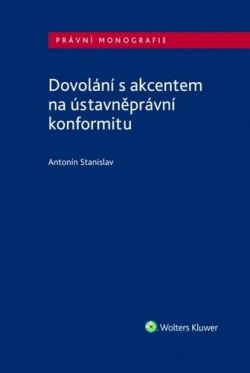 Dovolání s akcentem na ústavněprávní konformitu (Antonín Stanislav)