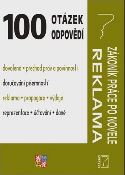 100 otázek a odpovědí Zákoník práce po novele; Reklama a propagace (Ladislav Jouza; Eva Dandová; Jana Drexlerová)