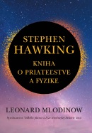 Stephen Hawking: Kniha o priateľstve a fyzike (Leonard Mlodinow)
