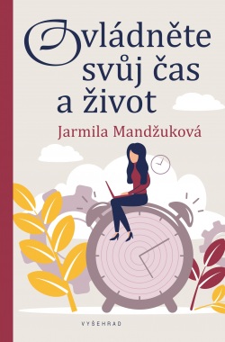 Ovládněte svůj čas i život (Jarmila Mandžuková)