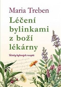 Léčení bylinkami z boží lékárny (Maria Treben)