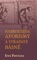 Nabroušené aforismy a střapaté rýmy (Ivan Fontana)