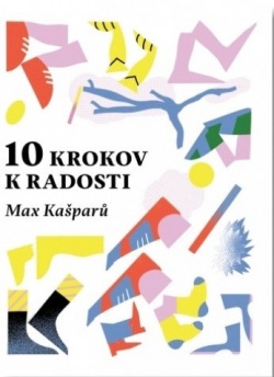 10 krokov k radosti (Max Kašparů)