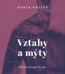 Vztahy a mýty (audiokniha) (Honza Vojtko)