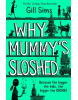 Why Mummy's Sloshed (Gill Sims)