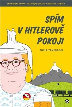 Spím v Hitlerově pokoji (Tuvia Tenenbom)